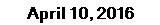 April 10, 2016